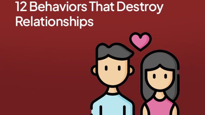 12 Behaviors That Destroy Relationships