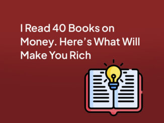 I Read 40 Books on Money. Here's What Will Make You Rich