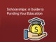 Scholarships: A Guide to Funding Your Education