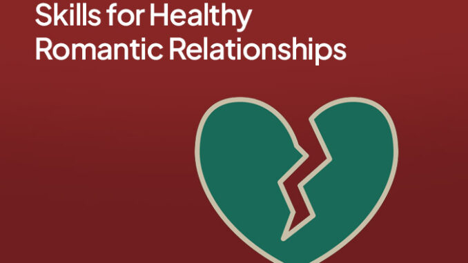 Skills for Healthy Romantic Relationships